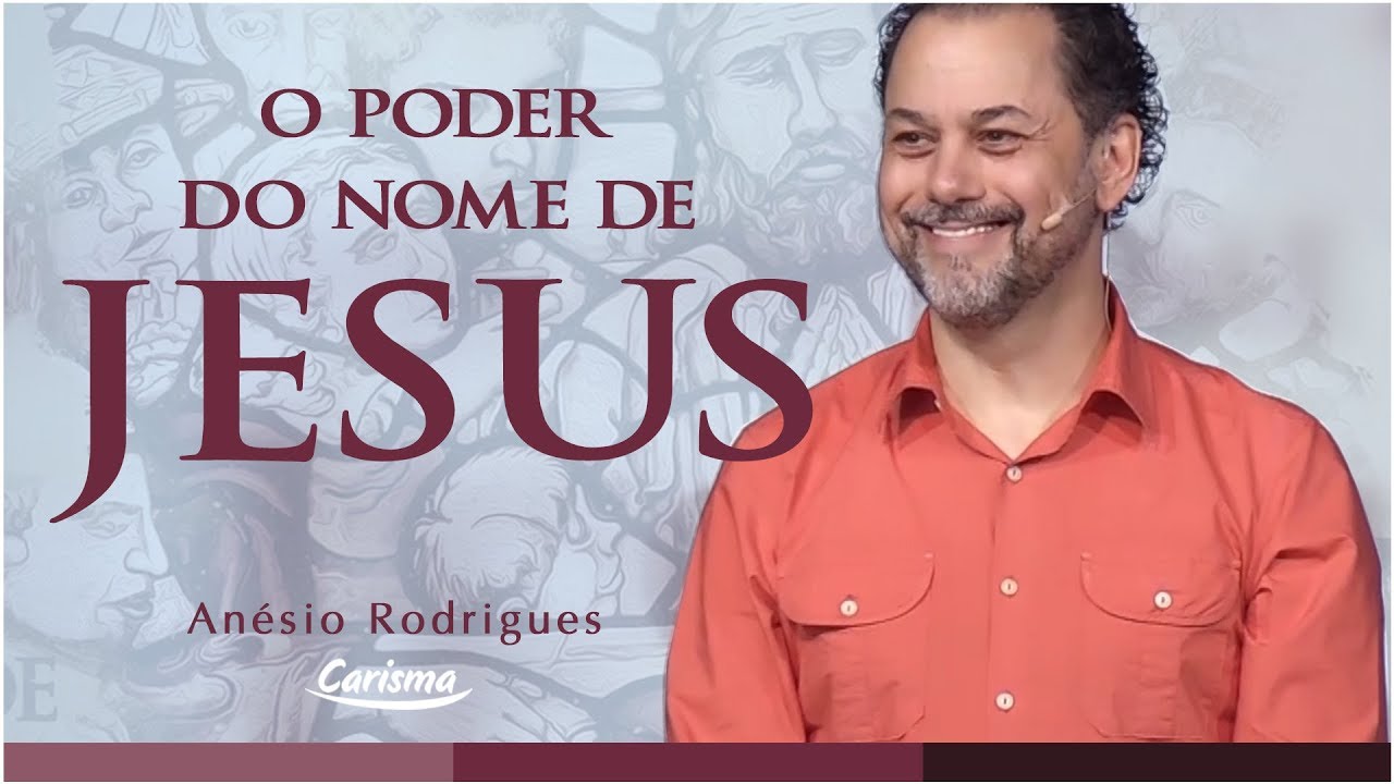 O poder do Nome de Jesus | Anésio Rodrigues