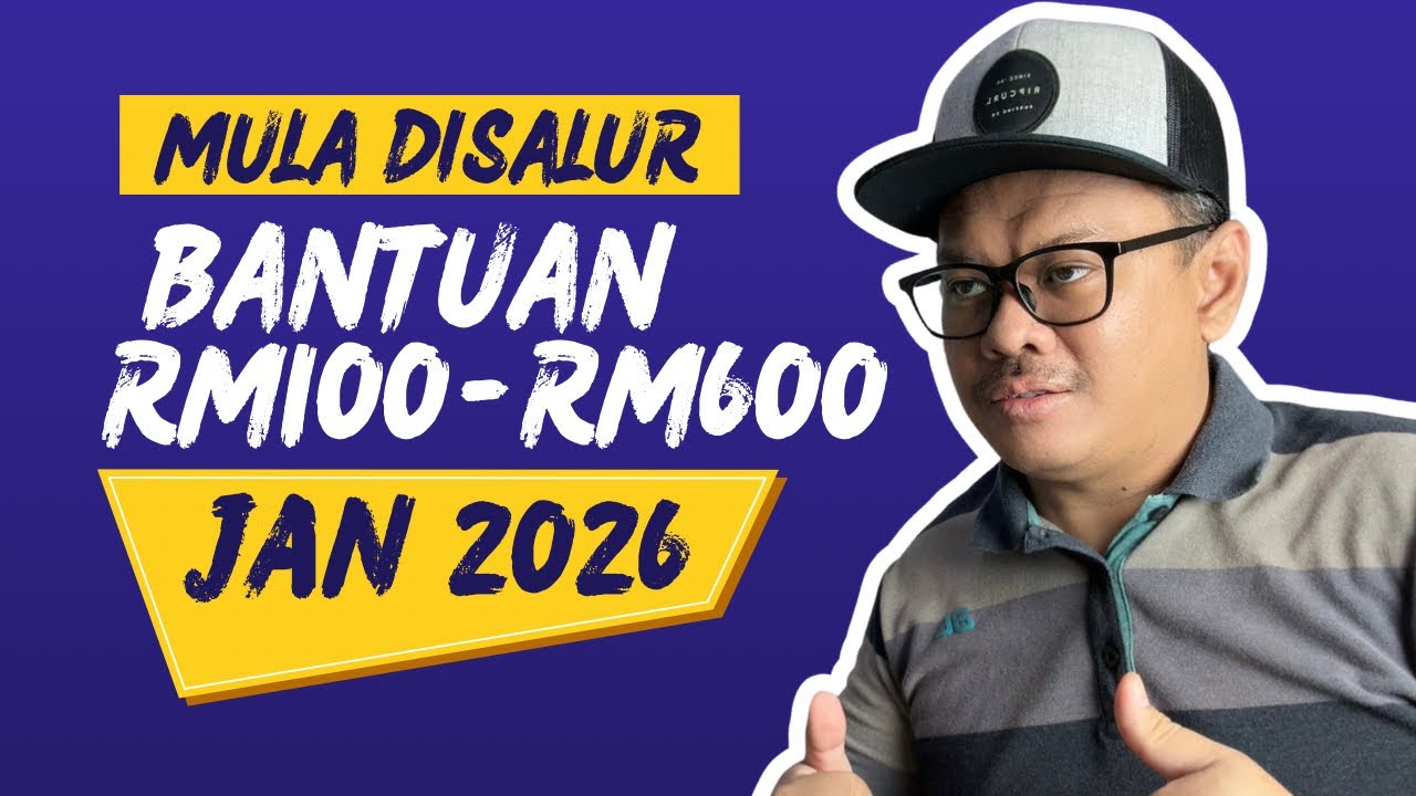 BANTUAN RM100 KE RM600 JAN MULA DISALUR!
