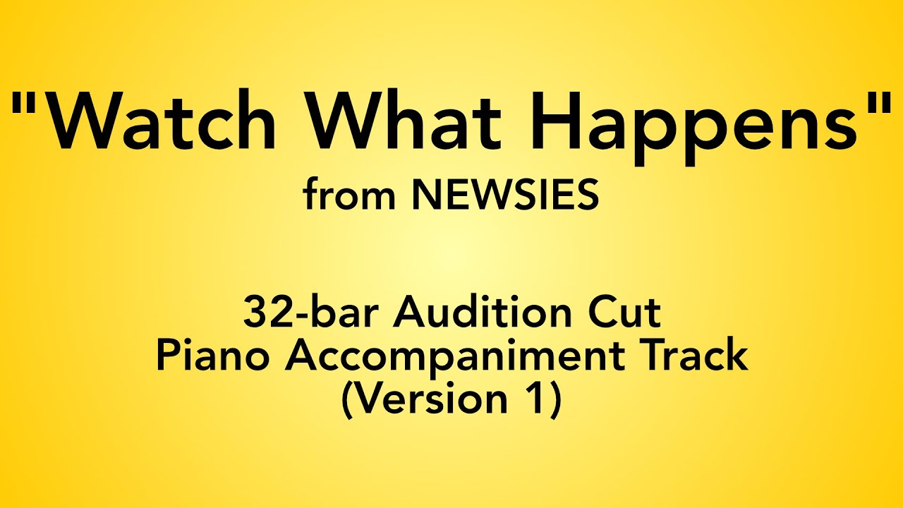 Watch What Happens (32-bar Audition Cut) | Newsies – Piano Accompaniment, Version 1