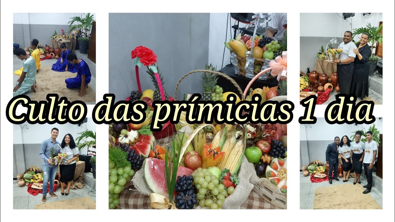 Culto das prímicias 🍉🍌🌽🍎🍒🍞primeiro dia💞🦋