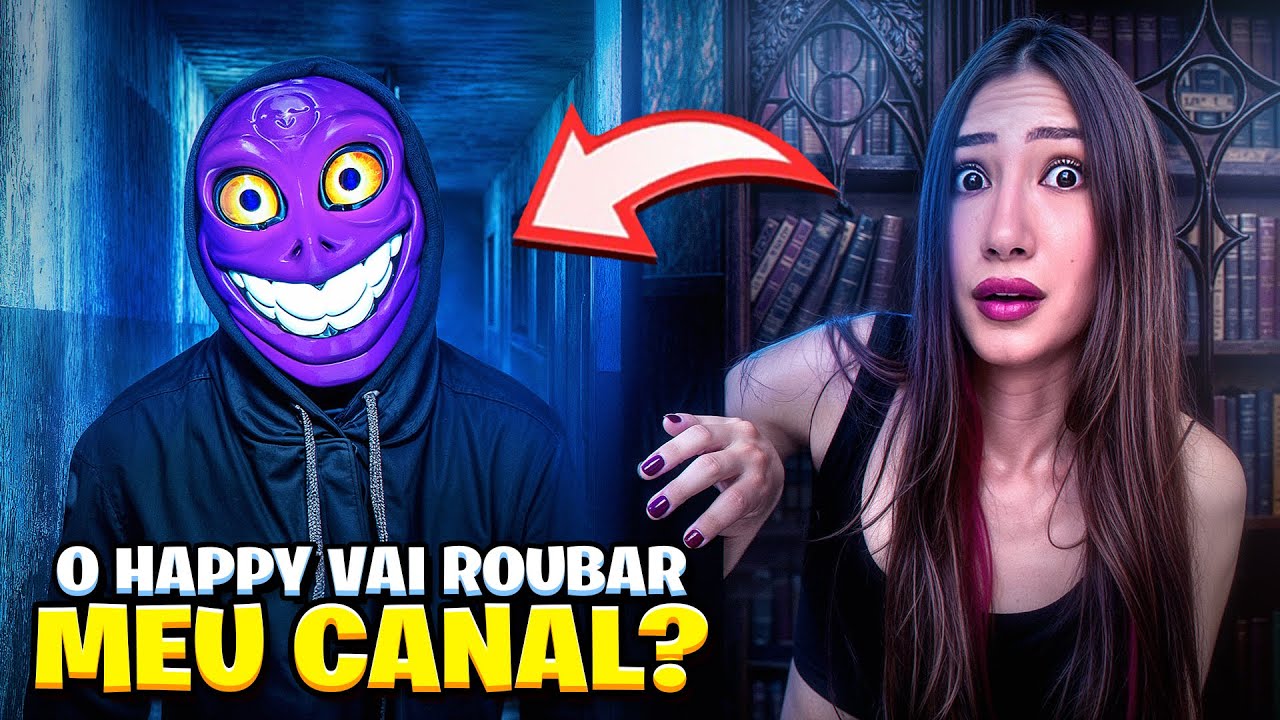 O HAPPY VAI ROUBAR O MEU CANAL