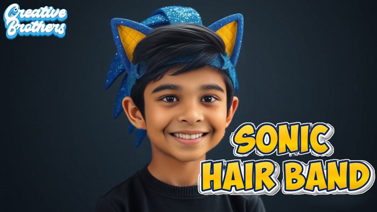 Creating Sonic Hairband - Creative Brothers -  #sonic  themed hair accessory - #learningisfun #kids