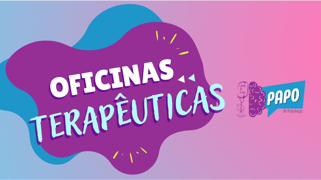 Oficinas Terapêuticas - Papo de Psicologia #02