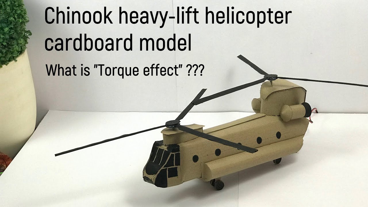 Cardboard Helicopter model | Boeing CH-47 Chinook heavy-lift helicopter model | What's torque effect
