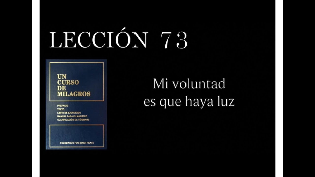 Lecci&oacute;n 73 Un Curso de Milagros