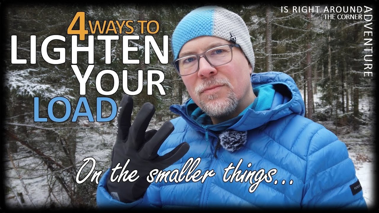 4 WAYS TO LIGHTEN YOUR LOAD | ON THE SMALLER THINGS
