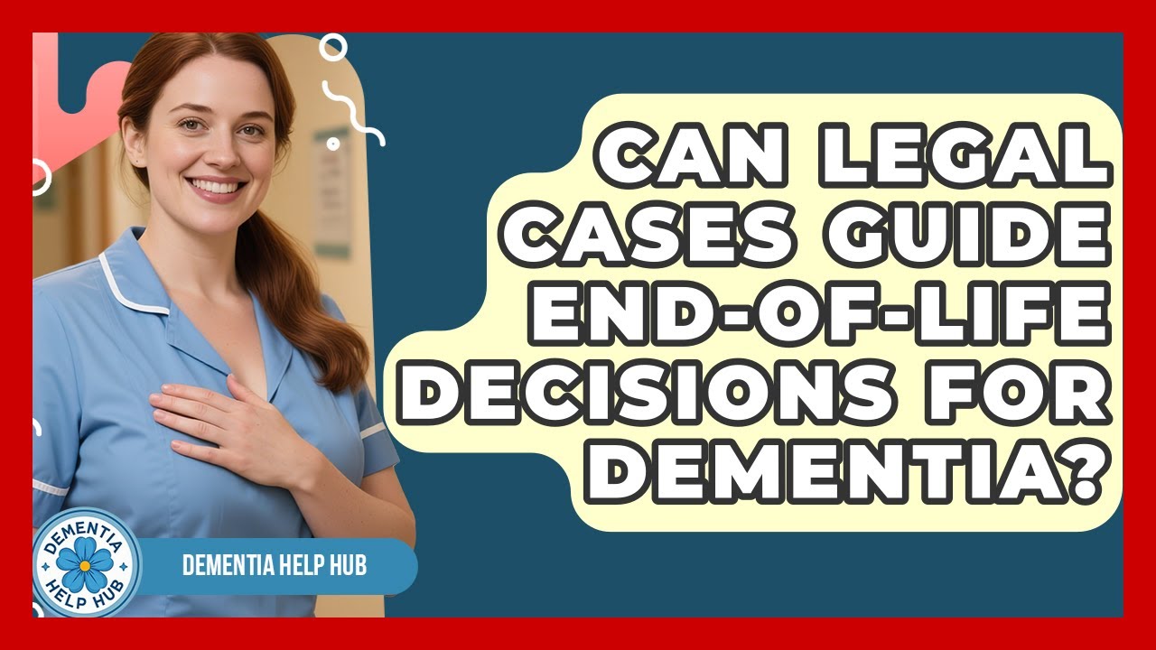 Can Legal Cases Guide End-of-life Decisions For Dementia? - Test