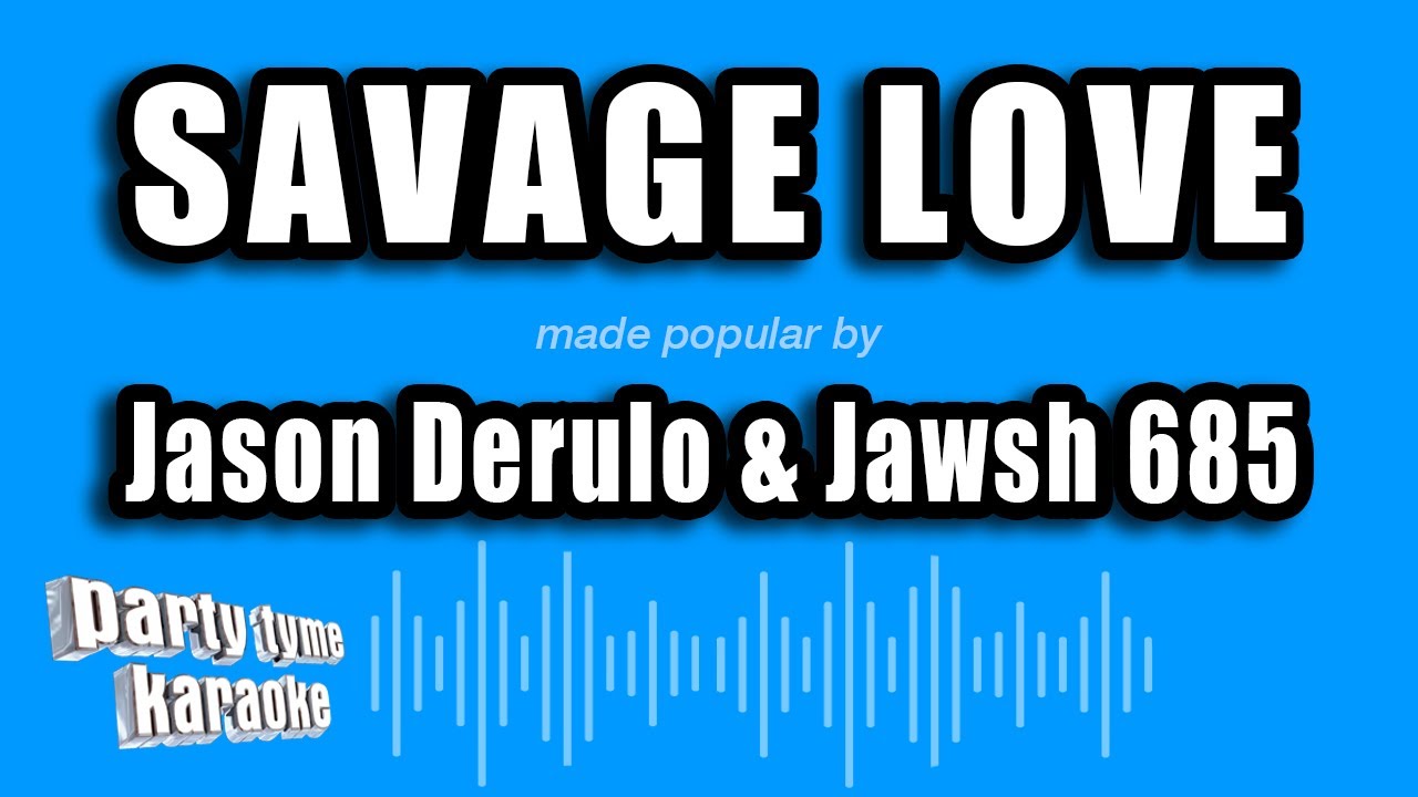 Jason Derulo & Jawsh 685 - Savage Love (Karaoke Version)
