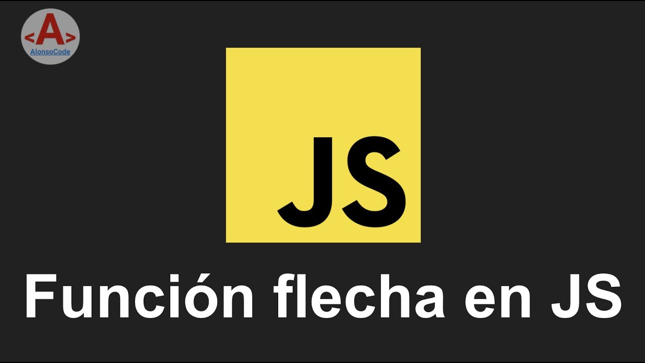 18 - Función flecha en JS | AlonsoCode
