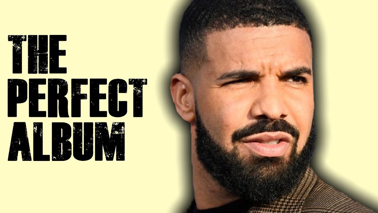 The PERFECT Drake Album