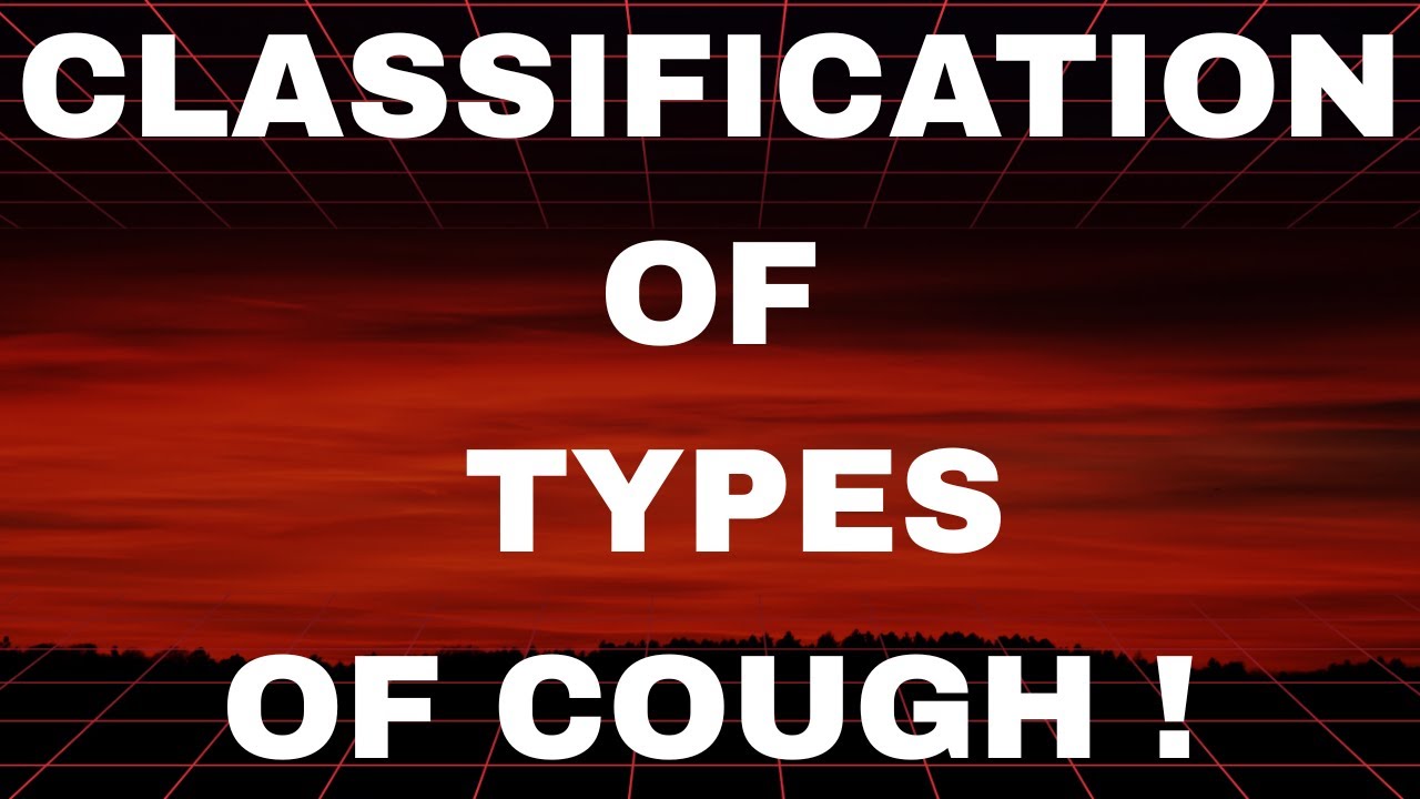CLASSIFICATION OF COUGH !
