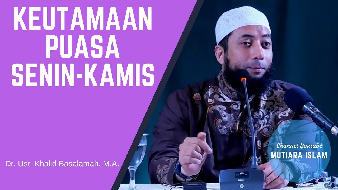 Keutamaan Puasa Senin-Kamis - Ustadz Khalid Basalamah
