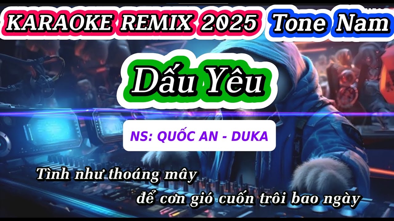 KARAOKE REMIX | DẤU YÊU | DUKA | Tone Nam | Tình như thoáng để cơn gió cuốn trôi bao ngày...