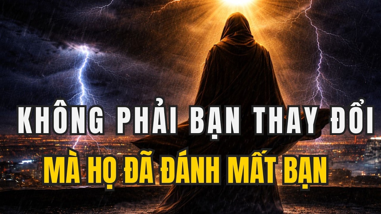 NGƯỜI ĐƯỢC CHỌN: Không phải bạn thay đổi – mà họ đã đánh mất bạn