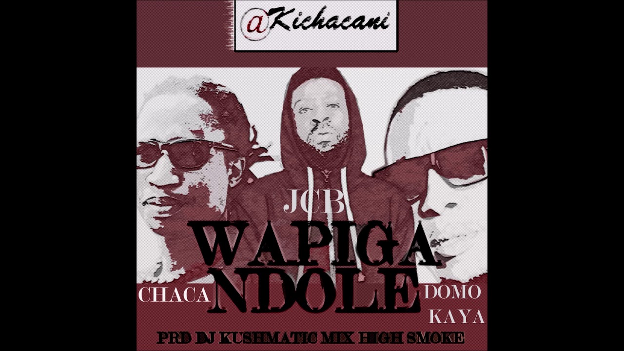 Wapiga Ndole - Chaca, JCB and Domokaya