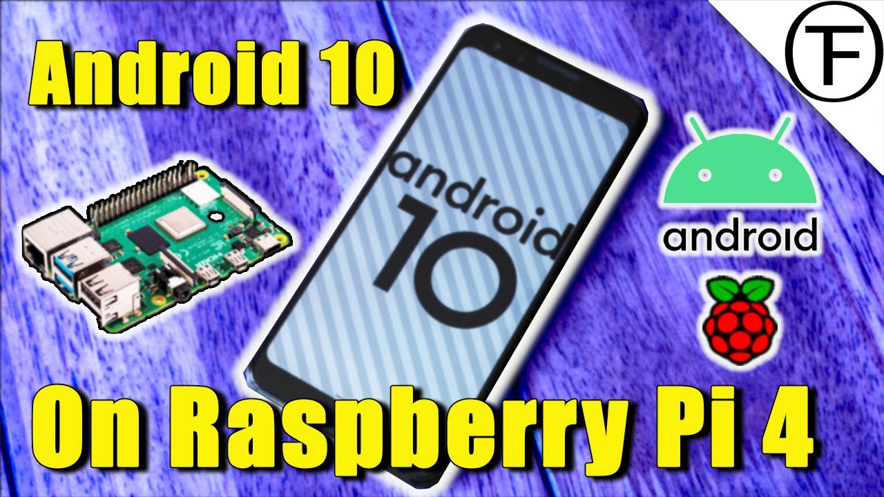 Installing Android 10 Mobile on the Raspberry Pi 4