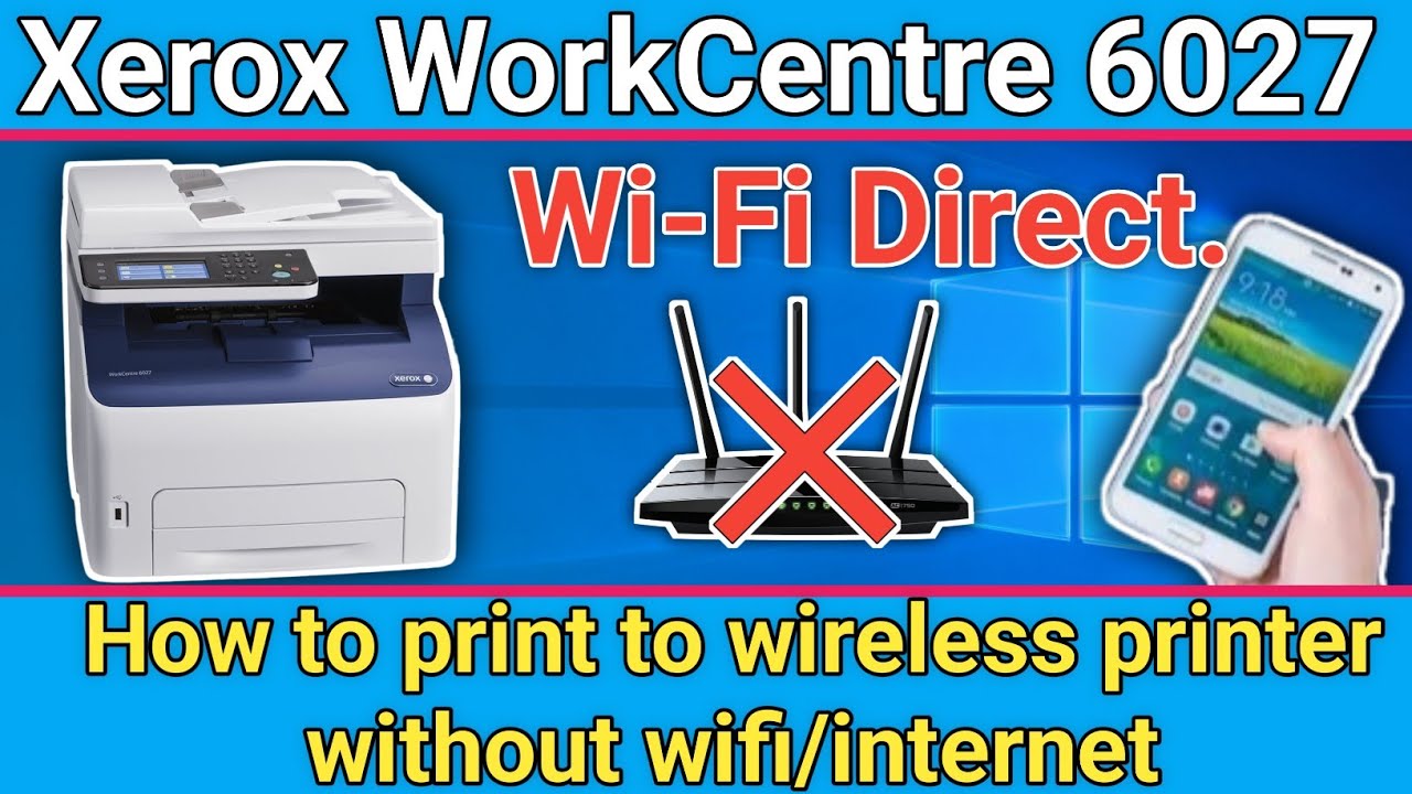 How to print to wireless printer without wifi/internet xerox workcentre 6027 printer.Wi-Fi Direct.