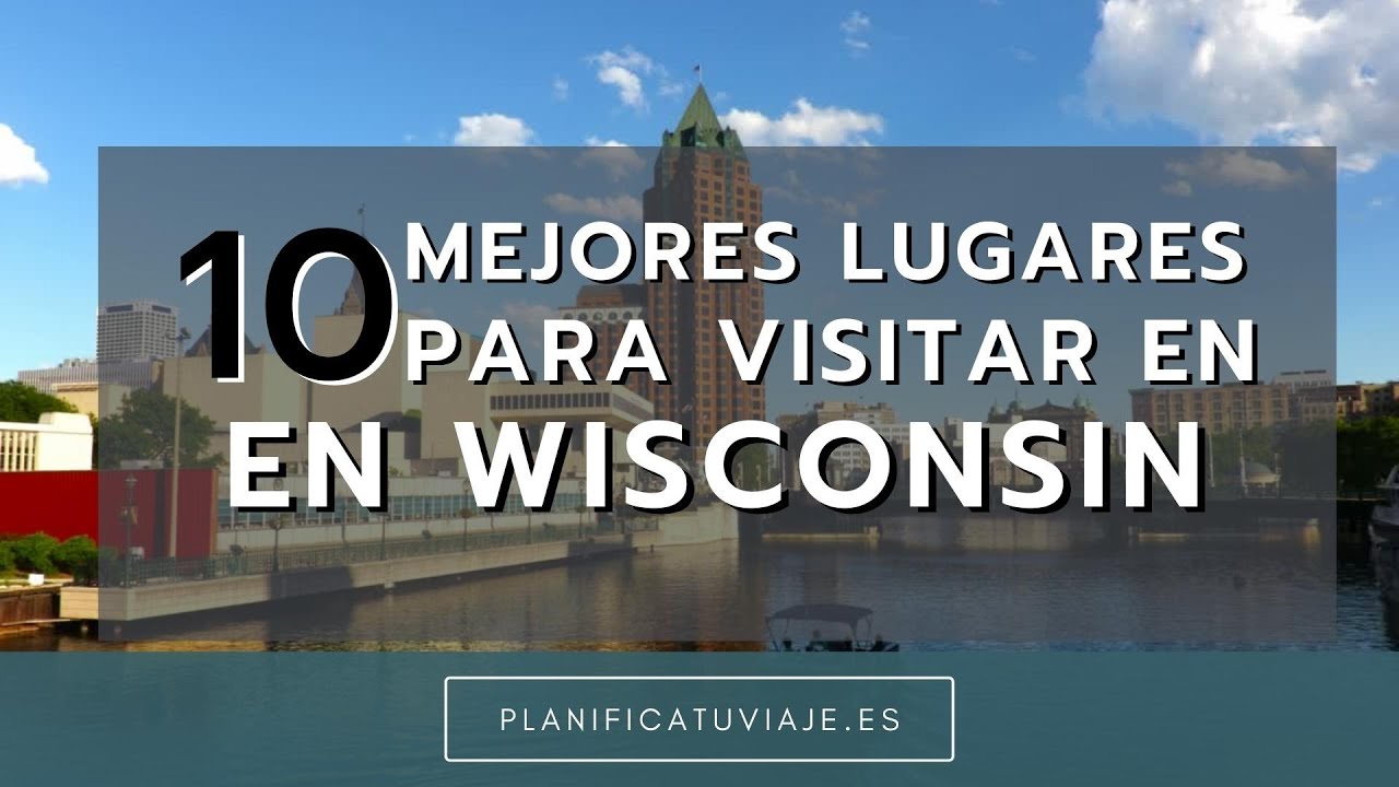 10 mejores lugares para visitar en Wisconsin