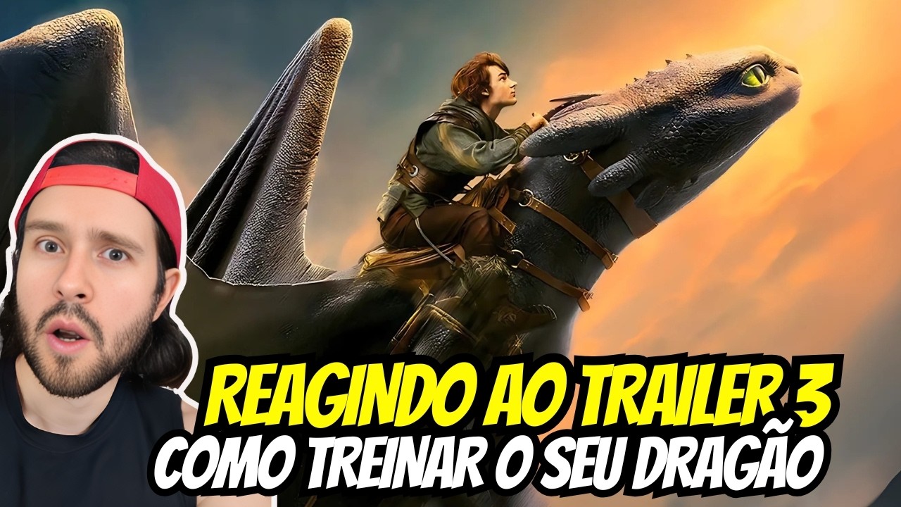 COMO TREINAR O SEU DRAGÃO: REAGINDO AO TRAILER 3 COM CENAS INÉDITAS!! (TRAILER 3 REACT)