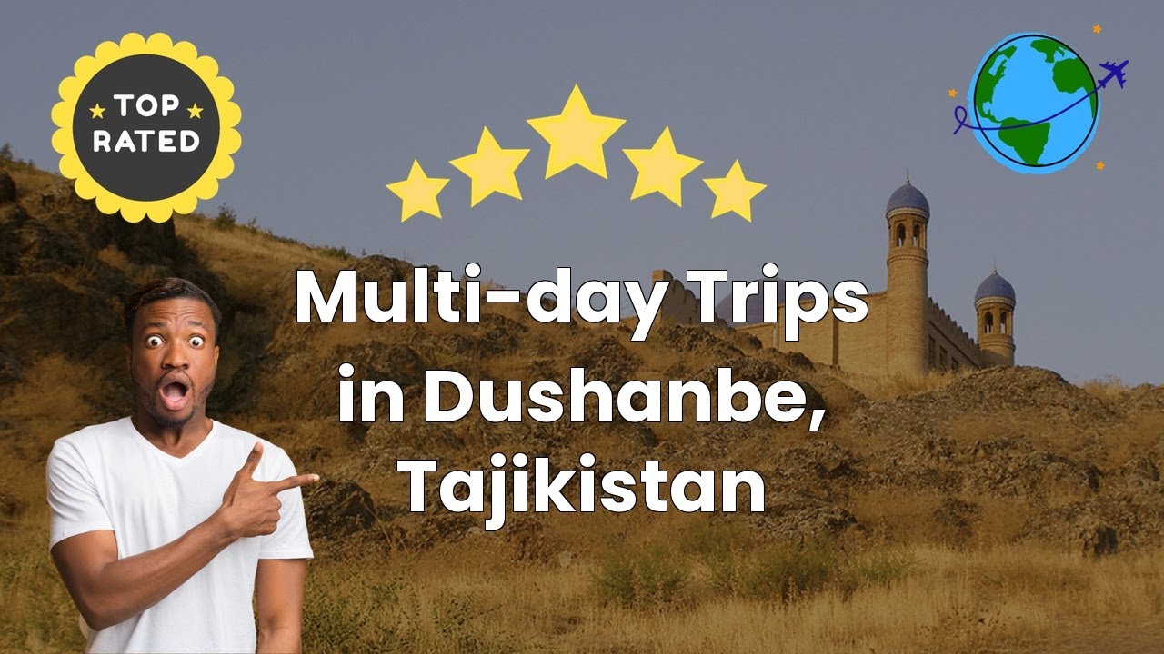 Multi-day Trips in Dushanbe, Tajikistan