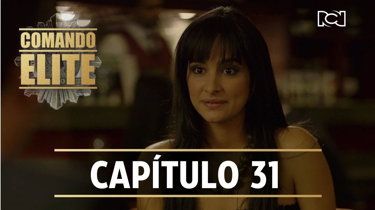 Comando Élite | Capítulo 31 | La prueba de fuego