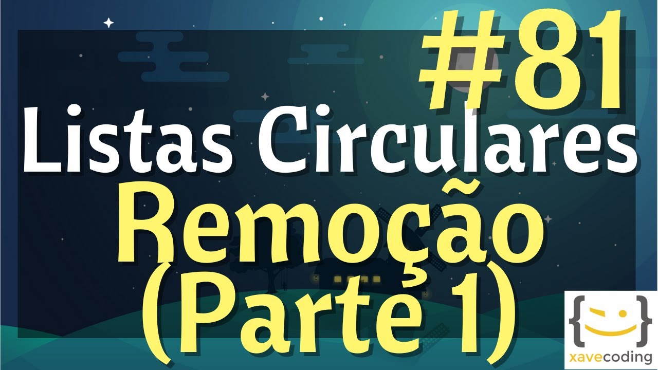 Estruturas de Dados 1 - #81 Listas Circulares - Remo&ccedil;&atilde;o (Parte 1)