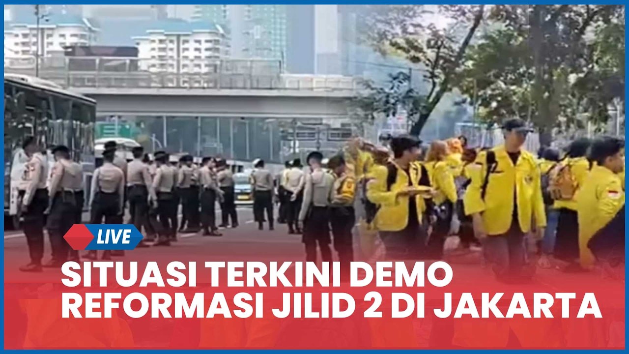 🔴 LIVE Situasi Terkini Demo Reformasi Jilid 2 di Jakarta, Imbas Pelemahan Ekonomi