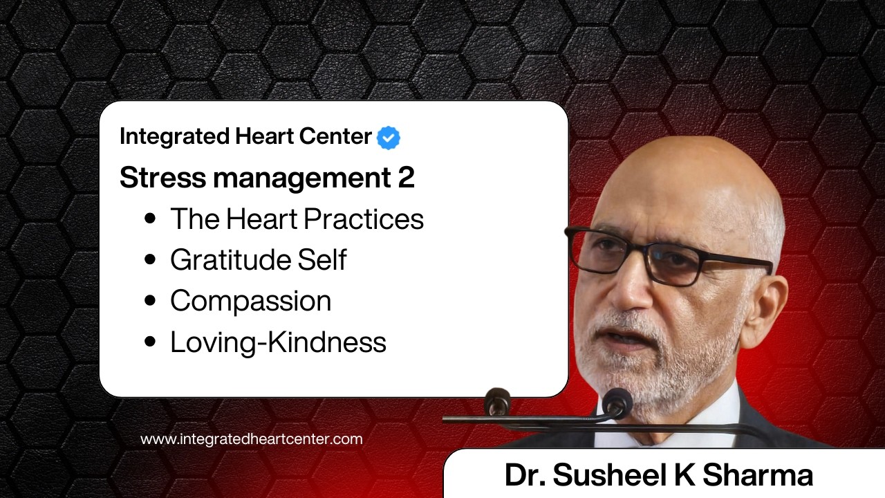stress management part 2-The Heart Practices • Gratitude • Self-Compassion • Loving-Kindness