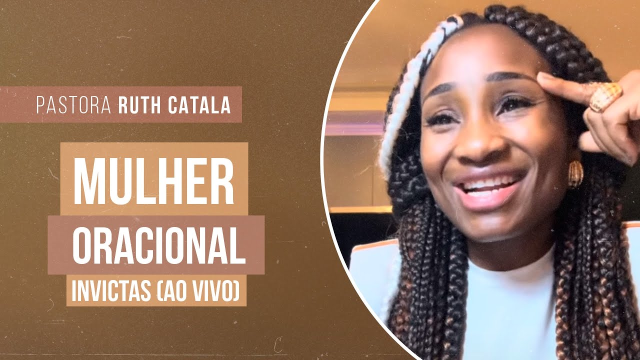 Mulher Oracional | Invictas (Ao Vivo) | Pra. Ruth Catala
