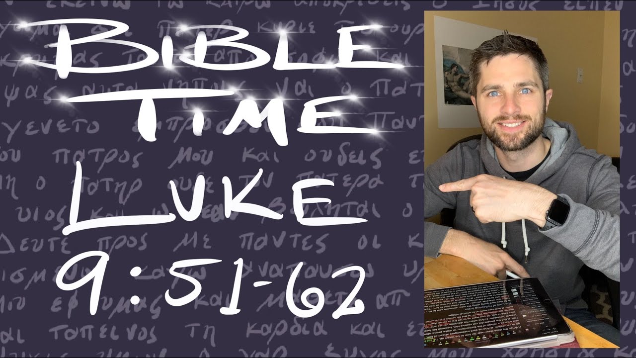 Bible Time // Luke 9:51-62