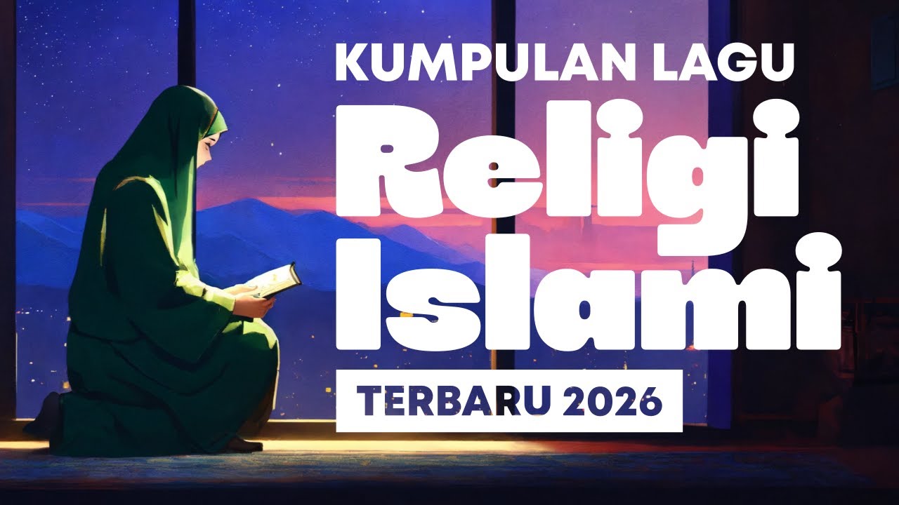 LAGU RELIGI ISLAMI TERBAIK 2026 - LAGU MENJELANG RAMADHAN 2026 - SHOLAWAT PENYEJUK HATI DAN PIKIRAN
