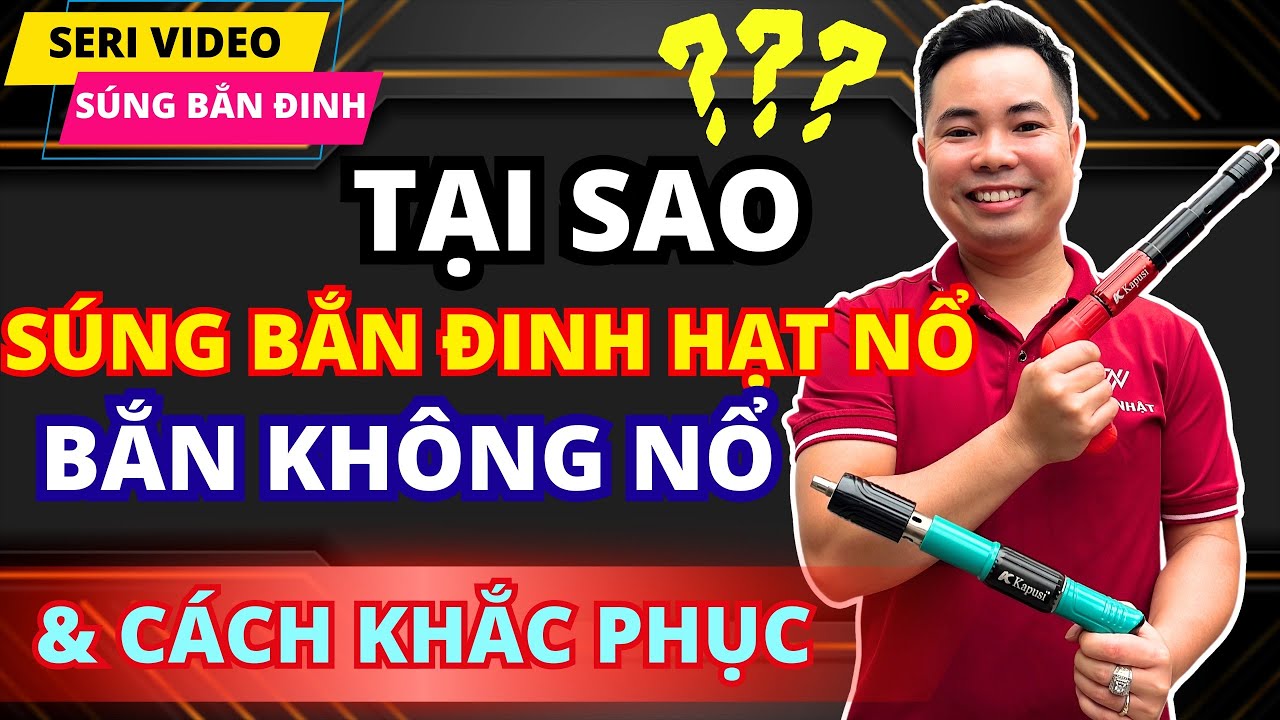 Giải thích lý do Tại sao Súng bắn đinh bê tông Bắn không nổ và Cách khắc phục - LH 0982051388