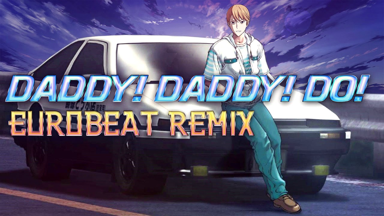 DADDY! DADDY! DO! / Eurobeat Remix