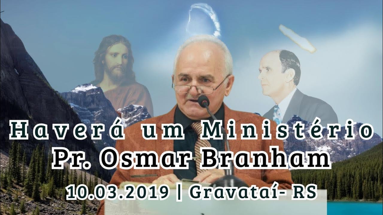 10.03.2019 | Haverá um Ministério | Pr. Osmar Branham