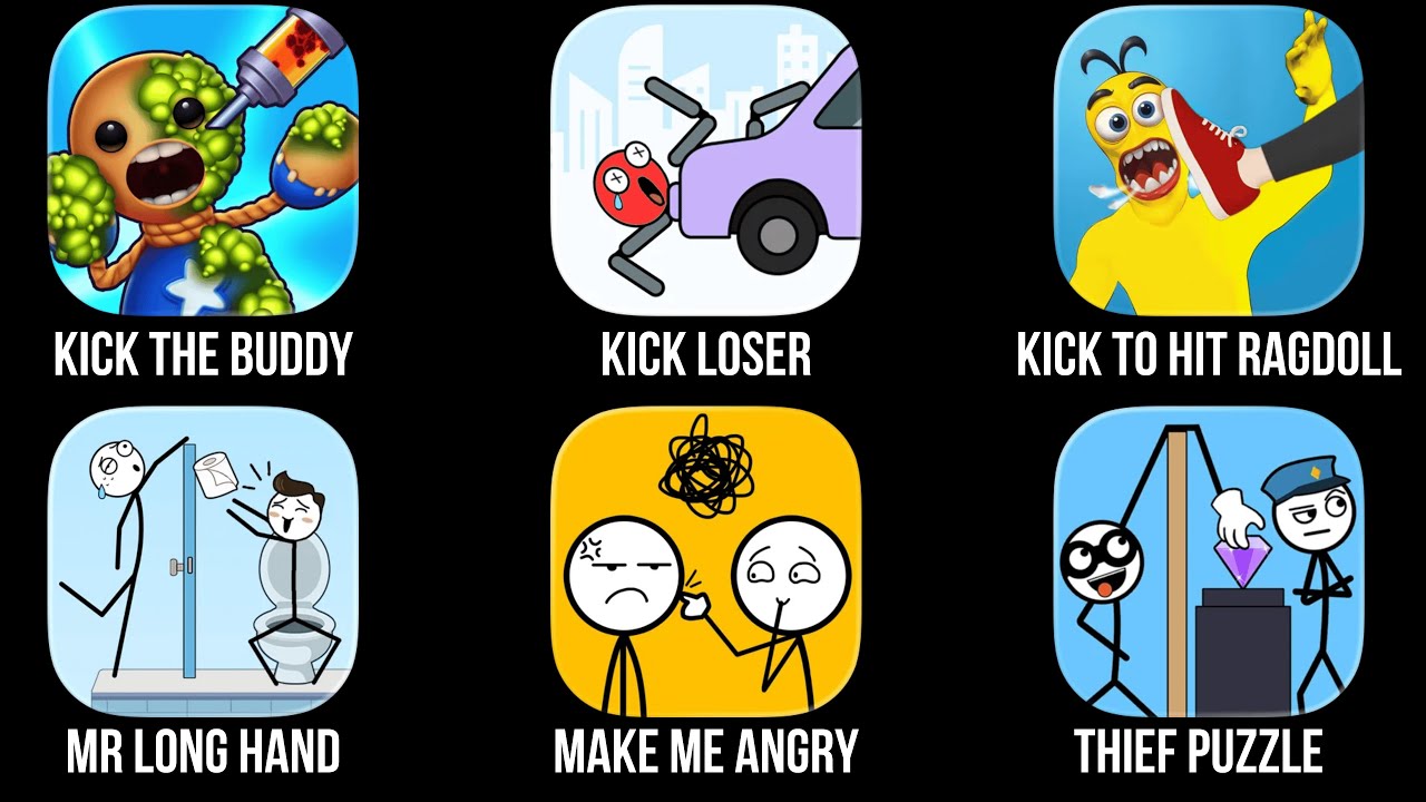 Kick The Buddy, Kick Loser, Kick to Hit Ragdoll, Mr Long Hand,  Make Me Angry, Thief Puzzle