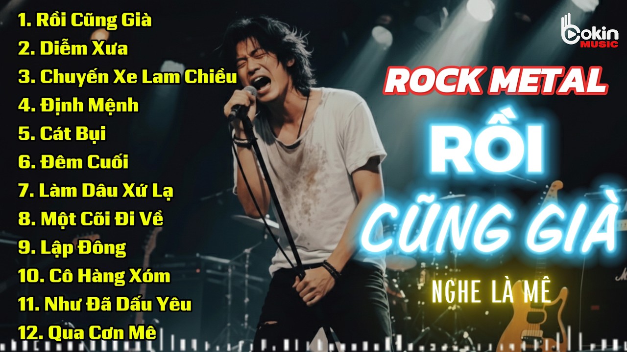 RỒI CŨNG GIÀ | BẢN PHỐI ĐỘC LẠ ROCK METAL | LK ROCK BOLERO NGHE MỘT LẦN LÀ MÊ!!!