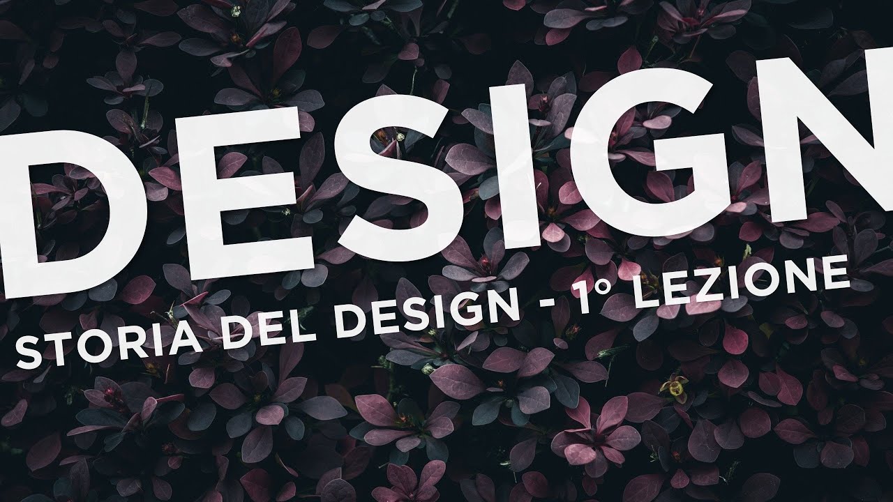Storia del design | Prima lezione del corso | Sarà un viaggio incredibile