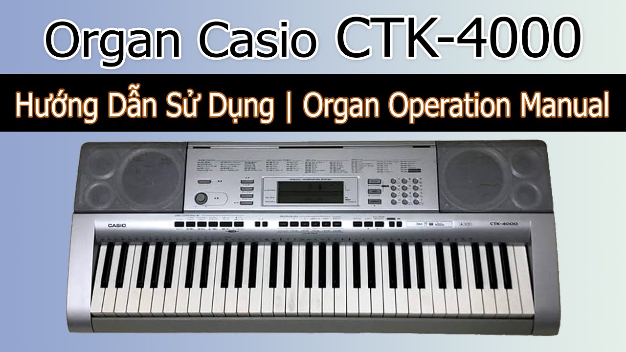 Organ Casio CTK-4000 - Hướng dẫn sử dụng | NHẠC CỤ MINH HÀ