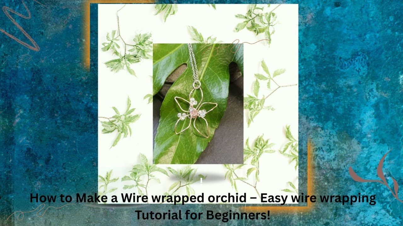 ✨ Beginner-Friendly Wire Wrapping Tutorial - Make an Orchid pendant ✨