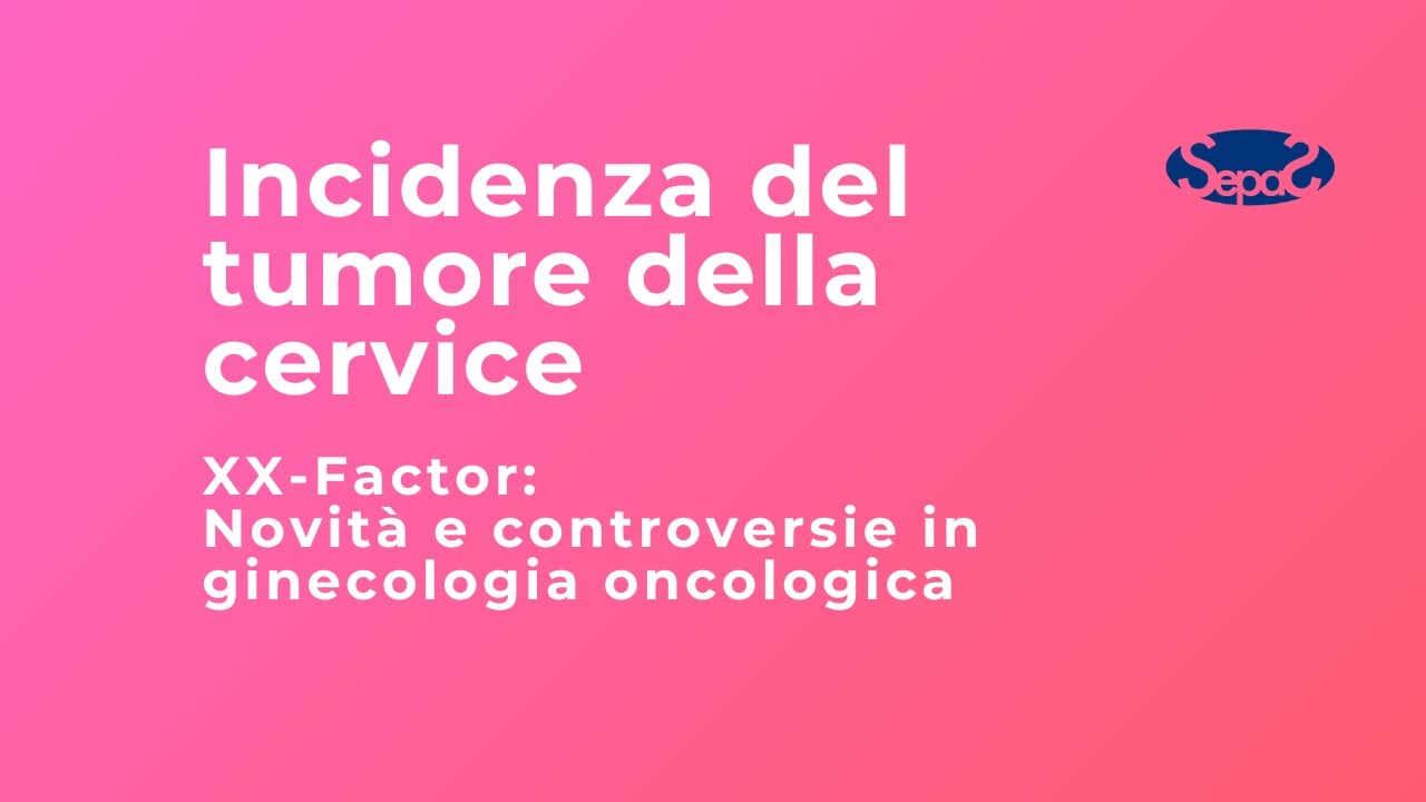 Incidenza del tumore della cervice (Parte 2) - Dott. Giuseppe Trojano