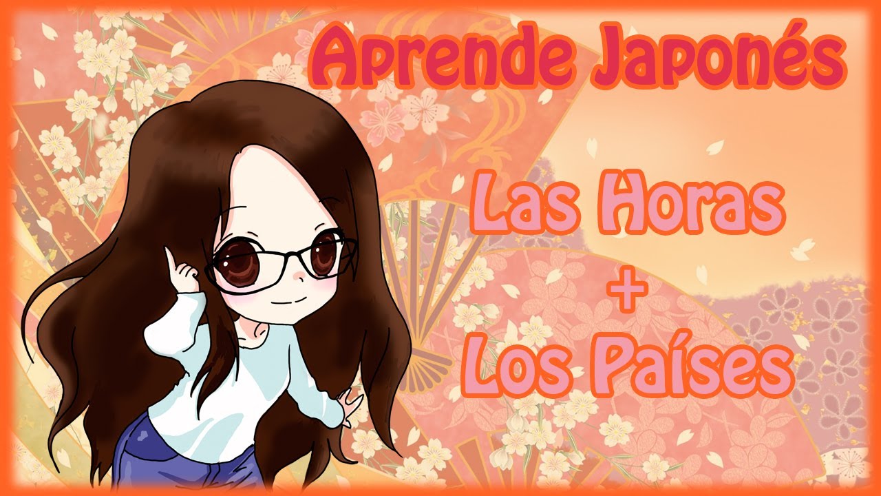 Aprende Japonés - Lección 7 [Las horas + Los Países]