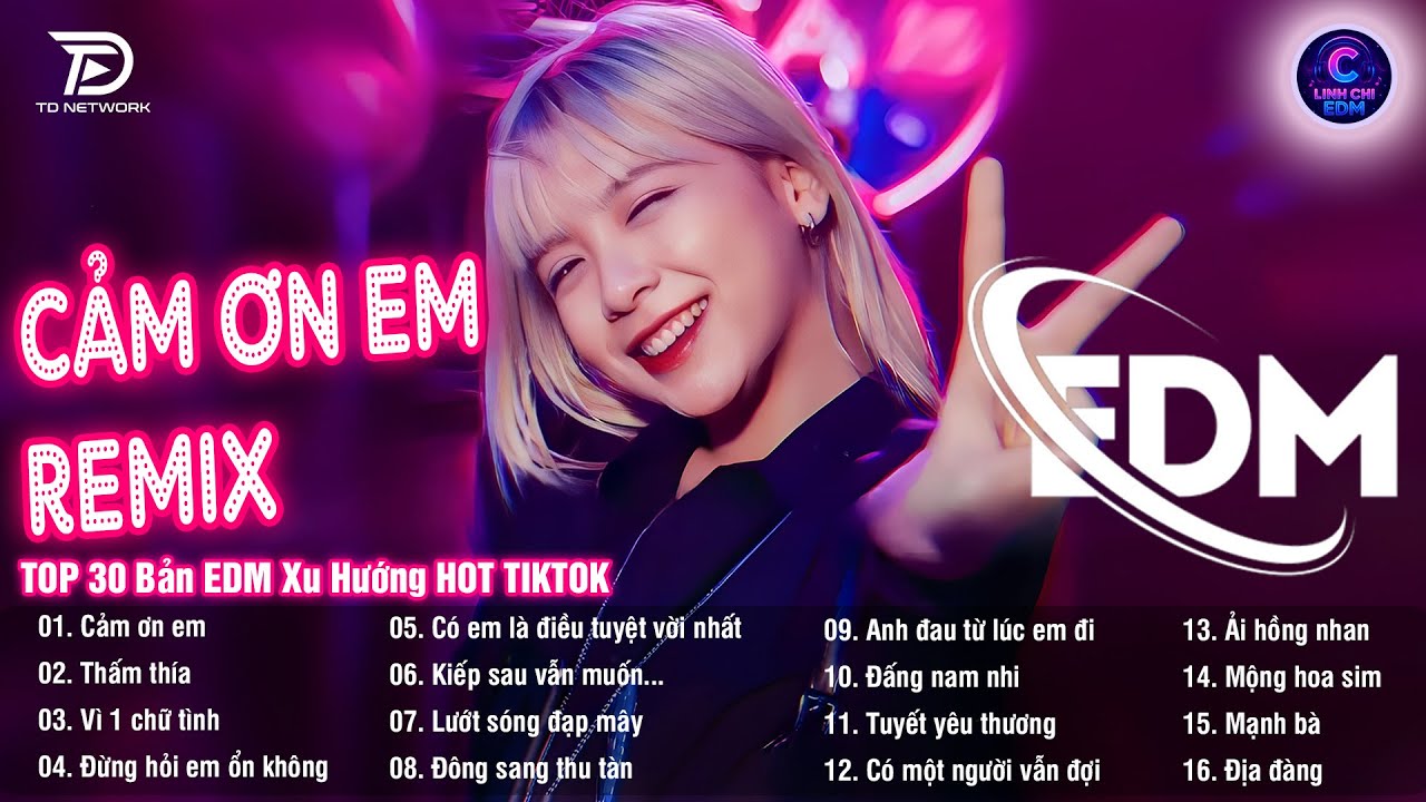 Cảm Ơn Em Remix ♫ BXH Nhạc Trẻ EDM Hot Trend TRIỆU VIEW - Top 30 Bản Nhạc EDM TikTok Hay Nhất 2025