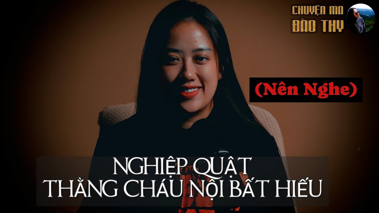 {TẬP 49 } Chuyện Ma Đào Thy : NGHIỆP QUẬT THẰNG CHÁU NỘI BẤT HIẾU (Nên Nghe)