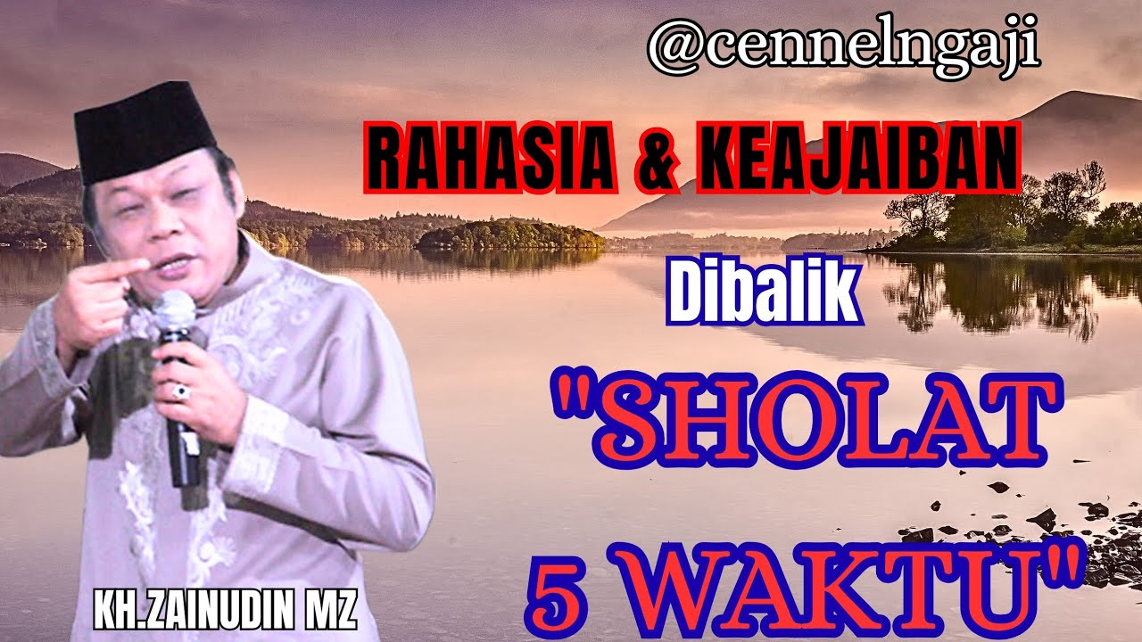 Banyak rahasia dan keajaiban dibalik sholat 5 waktu//KH.ZAINUDIN MZ