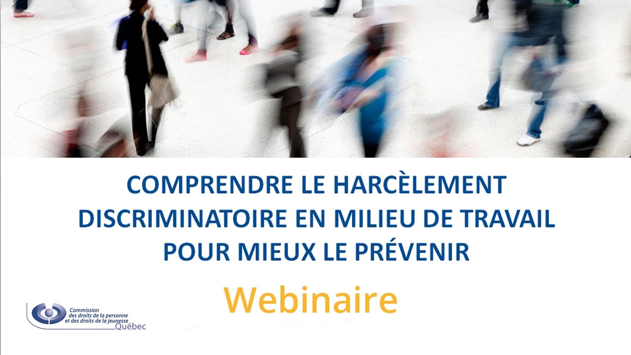 Webinaire: Comprendre le harcèlement discriminatoire en milieu de travail pour mieux le prévenir