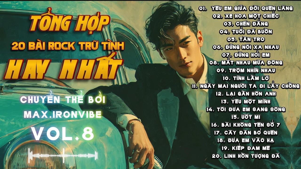 VOL.8 | TỔNG HỢP 20 TÌNH KHÚC CHUYỂN THỂ BY MAX-IRONVIBE | #aimusic #rockmusic #vietmusic