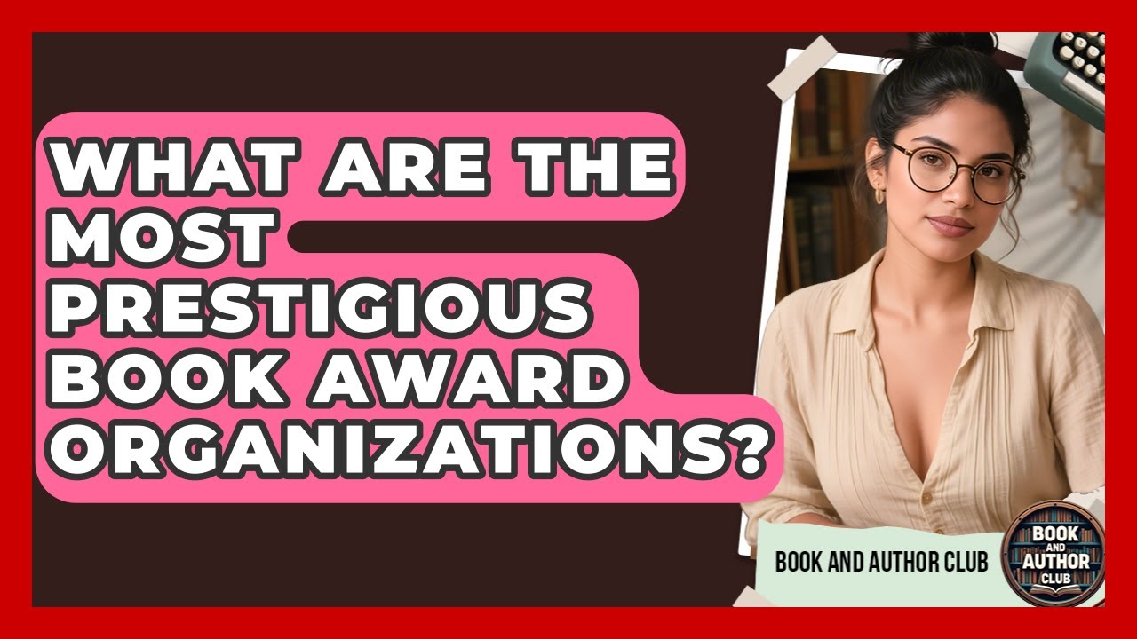 What Are the Most Prestigious Book Award Organizations? | Book and Author Club News