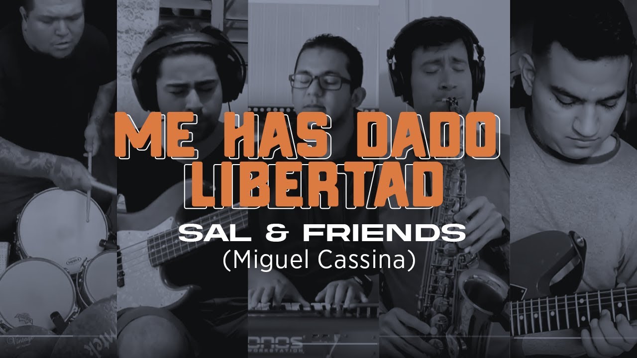 Me Has Dado Libertad - Sal & Friends | Miguel Cassina/Torre Fuerte
