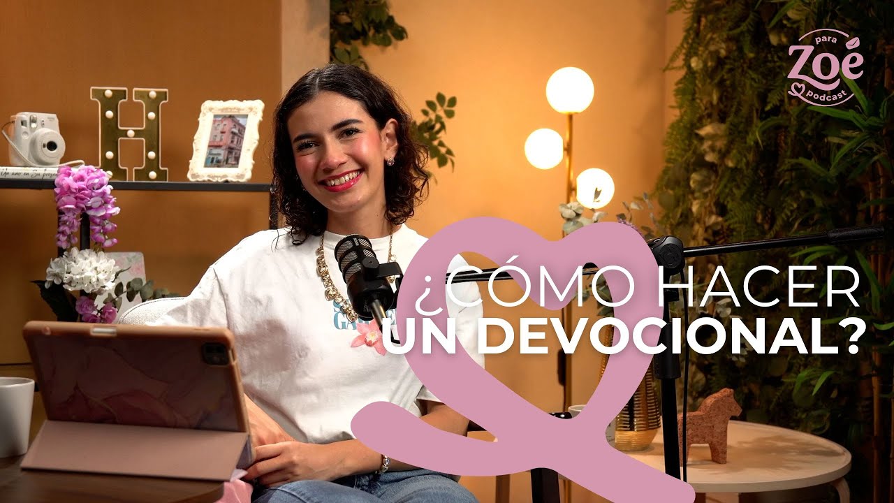 ¿Cómo hacer un devocional desde cero? | Para Zoé Podcast T02