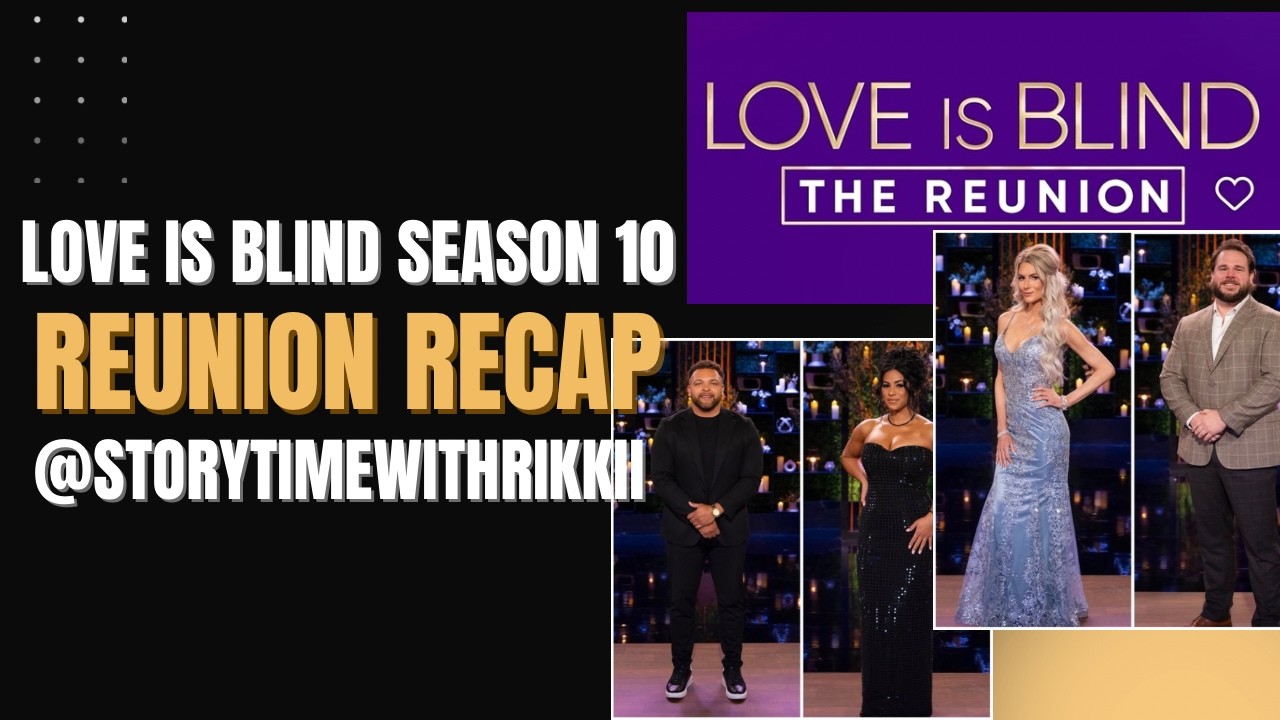 Love Is Blind S10 Reunion RECAP